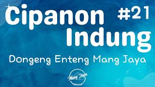 CIPANON INDUNG 21, Dongeng Enteng Mang Jaya, Carita Sunda @MangJaya
