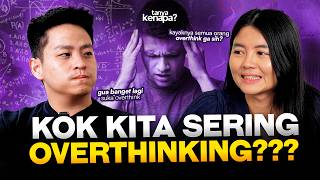 Yang Suka Overthinking, Nonton Video Ini #TanyaKenapa