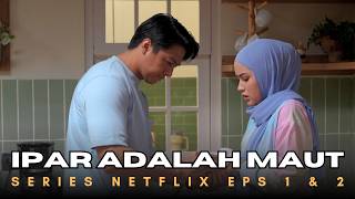 KETIKA IPAR TERLALU BAIK..MAUT RUMAH TANGGA DIMULAI - SERIES IPAR ADALAH MAUT EPS 1 DAN 2