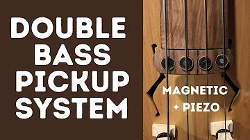 Double Bass Custom Pickup - Design, Build, and Install