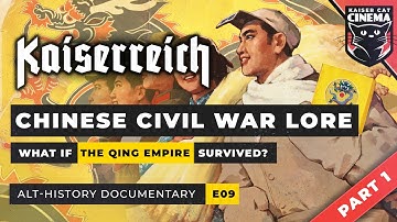 Kaiserreich Documentary [E09] ~ Alt-History Chinese Civil War Lore (Part One)