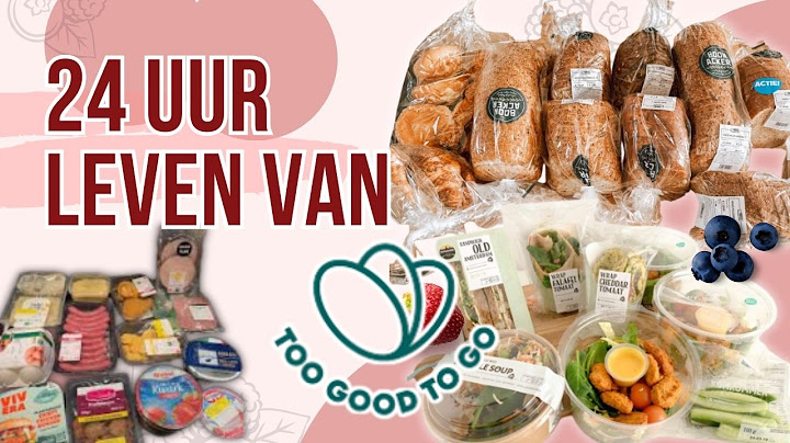 24 UUR OVERLEVEN OP TOOGOODTOGO BIJ SUPERMARKTEN - Challenge