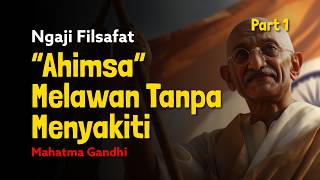 Ngaji Filsafat: Ahimsa - Melawan Tanpa Menyakiti - Mahatma Gandhi | Dr Fahruddin Faiz | Part 1