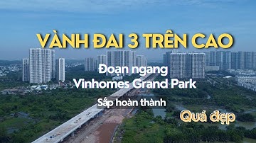 Vành đai 3 trên cao băng qua Vinhomes Grand Park tuyệt đẹp | Toàn Cảnh Flycam Trên Cao