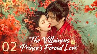 ENGSUB【The Villainous Prince's Forced Love⏯️EP 02| Zhanglinghe, Wanghedi, Bailu ❤️Show CDrama