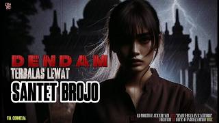 Dendam Terbalas Lewat Santet Brojo