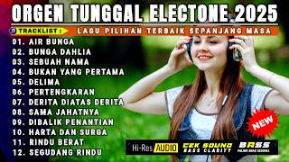 ORGEN TUNGGAL ELECTONE TERBARU 2025 || KOLEKSI LAGU DANGDUT LAWAS PILIHAN TERBAIK TERLARIS 2025