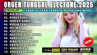 ORGEN TUNGGAL ELECTONE TERBARU 2025 || KOLEKSI LAGU DANGDUT LAWAS PILIHAN TERBAIK TERLARIS 2025