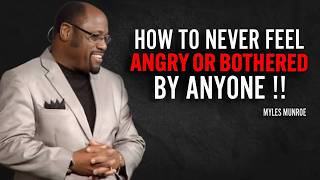 How to never get angry or bothered by anyone | Dr Myles Munroe Motivational Speech