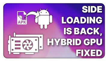 Hybrid GPU fixed on Linux? Android sideloading is back, Valve