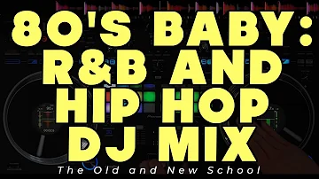 80's Baby: The Ultimate R&B and Hip Hop DJ Mix!