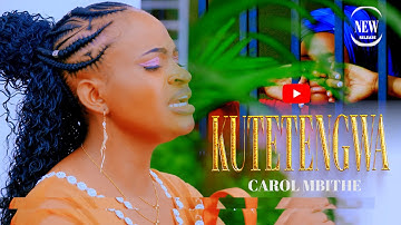CAROL MBITHE  - KUTETENGA (OFFICIAL VIDEO)