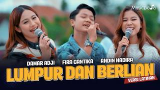 LUMPUR DAN BERLIAN - Damar Adji X Fira Cantika X Andin Nadira