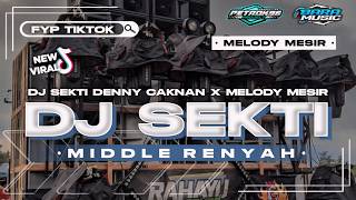 DJ SEKTI - DENNY CAKNAN X MELODY MESIR MIDDLE NULUP SAINGAN SENAM MIDDLE VIRAL TIKTOK TERBARU 2024