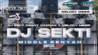 DJ SEKTI - DENNY CAKNAN X MELODY MESIR MIDDLE NULUP SAINGAN SENAM MIDDLE. VIRAL TIKTOK TERBARU 2024