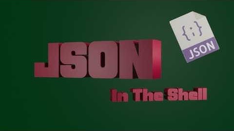 Working with JSON in the Shell