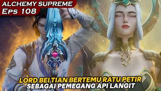 RATU PETIR MUNCUL DAN MEMANGGIL BEI TIAN SEBAGAI KAISAR !  - DONGHUA ALCHEMY SUPREME EPS 108