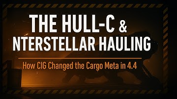 Star Citizen 4.4 – How the Hull-C Fits Into the New Cargo Meta