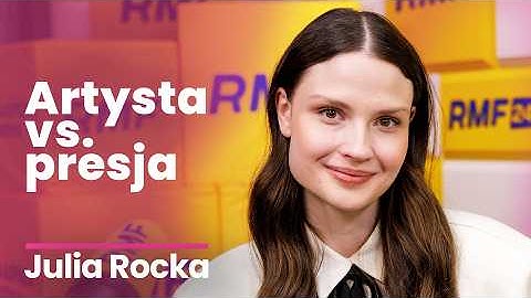 Od aktorki do piosenkarki. Czy zawsze warto podążać za marzeniami? - Julia Rocka