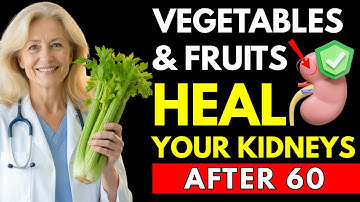 7 Vegetables + 7 Fruits That Quietly Heal Your Kidneys After 60 | Senior Health Tips