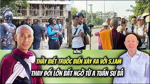 Nóng Thầy Minh Tuệ Biết Trước Biến Xảy Ra với SLam và Sự Từ Bi của Thầy ...Thay Đổi Lớn từ A Tuấn