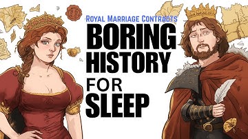 Royal Marriage Contracts — How Medieval Marriage Controlled History | Boring History For Sleep