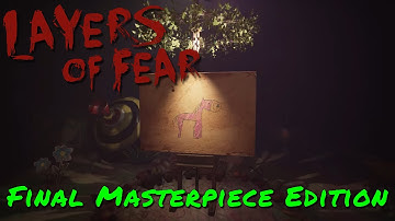 Layers Of Fear — Final Masterpiece Edition