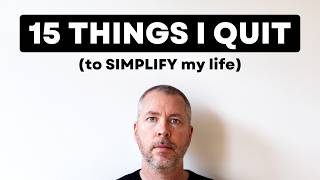 15 “Normal” Things I Quit To Simplify My Life