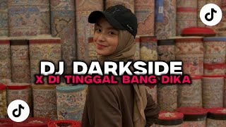 DJ DARKSIDE X DI TINGGAL BANG DIKA VIRAL TIKTOK TERBARU | FT RESONANCEMZIC