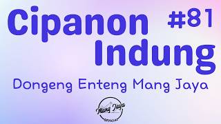 CIPANON INDUNG 81, Dongeng Enteng Mang Jaya, Carita Sunda @MangJayaOfficial