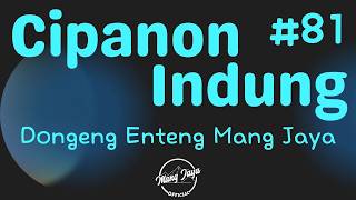 CIPANON INDUNG 81, Dongeng Enteng Mang Jaya, Carita Sunda @MangJayaOfficial