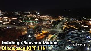 Seperti ini Indahnya Suasana Malam di KIPP IKN