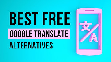 10 beste gratis alternatieven voor Google Translate in 2025 (nauwkeuriger en privater!)