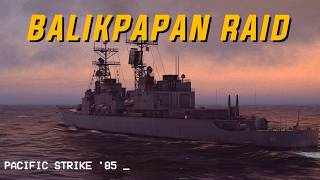 Did Someone say OIL? 🦅 || Balikpapan Raid - Sea Power