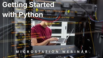 MicroStation Webinar: Getting Started with Python and Python Assistant