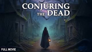 Conjuring the Dead | Evil Never Dies | Full Horror Mystery Romance Paranormal Movie