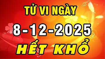 Tu Vi Hang Ngay 8-12-2025 Đang Khổ Gặp Thời Con Giáp Nhận Lộc Trời Ban Đổi Vận Bất Ngờ Có Tiền Tỷ