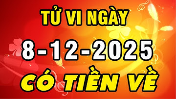 Tu Vi Hang Ngay 8-12-2025 Đang Khổ Gặp Thời Con Giáp Nhận Lộc Trời Ban Đổi Vận Bất Ngờ Có Tiền Tỷ