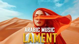 Arabic Chill Music | Lament | Mysterious & Enchanting Beat