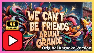 🎤 Ariana Grande - We Can't Be Friends (Karaoke Songs With Lyrics - Original Key)