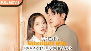 When A Substitute Wife Seeks To Lose Favor | Full Movie | DramaTime #wangyiran #drama