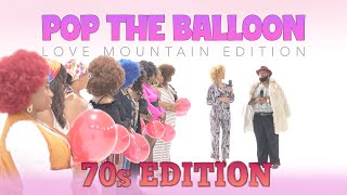 Ep43: Pop The Balloon or Find Love: 70s Edition (Love Mountain )