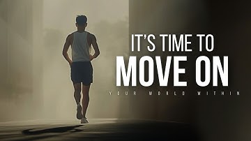 Let Go and Move On | Motivational Speeches Video Compilation