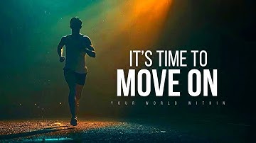 Let Go and Move On | Motivational Speeches Video Compilation