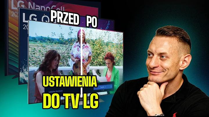 Ustaw najlepszą jakość obrazu LG OLED, QNED i NanoCell [Filmy, Sport, Gry, YouTube, Dolby Vision]