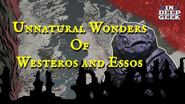 7 Unnatural Wonders of Westeros and Essos