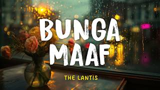 The Lantis - Bunga Maaf | Lyrics Video | Indo Translate | Lirik Indonesia | Lirik Terjemahan