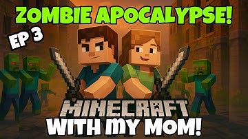 I Survived Minecraft Zombie Apocalypse with My Mom! (Ep 3)