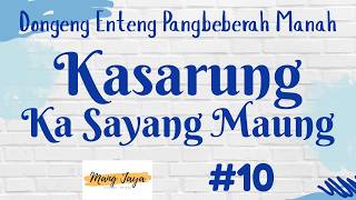 KASARUNG KA SAYANG MAUNG 10, Dongeng Enteng Mang Jaya, Carita Sunda @MangJayaOfficial