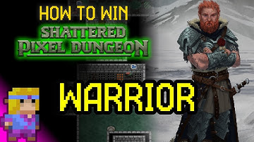 How to beat SHATTERED PIXEL DUNGEON - Warrior Guide (Timestamped)